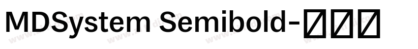 MDSystem Semibold字体转换 MDSystem Semibold字体转换